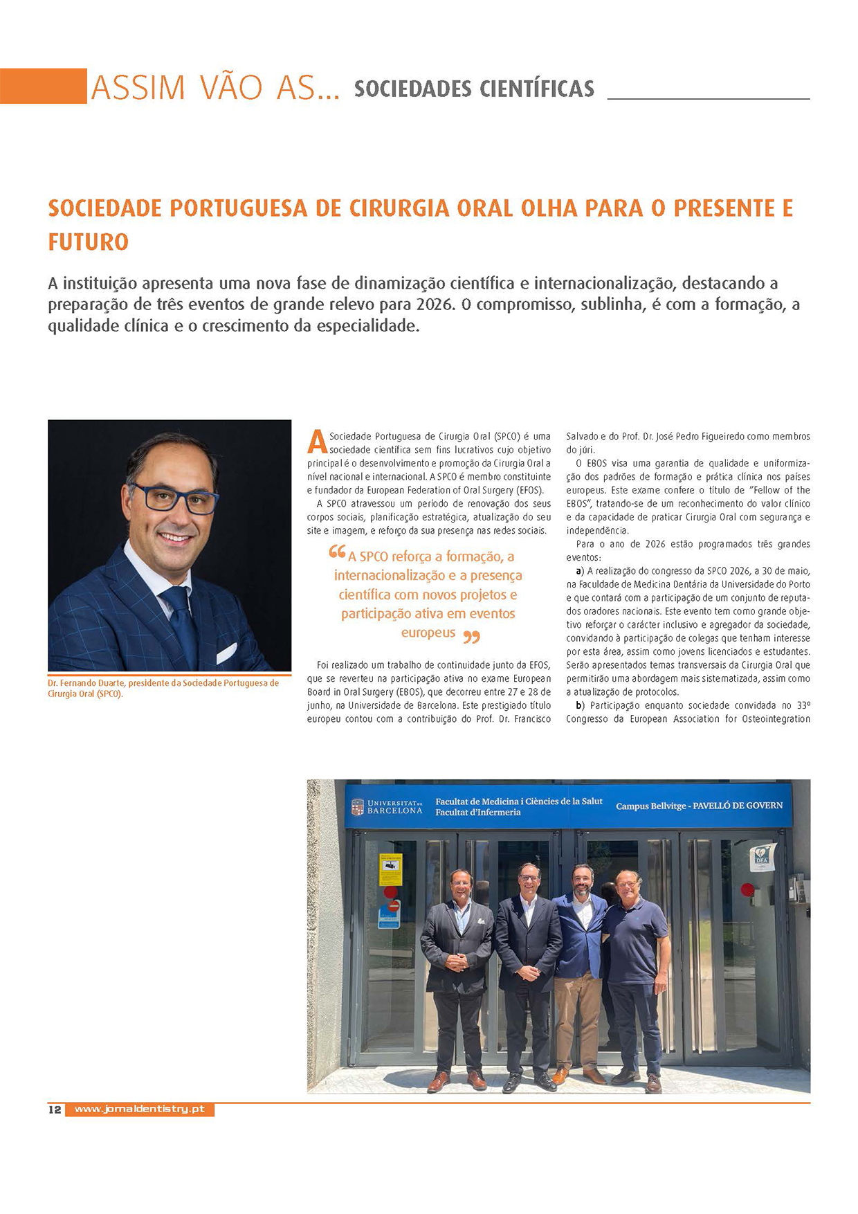 SOCIEDADE PORTUGUESA DE CIRURGIA ORAL OLHA PARA O PRESENTE E<br />
FUTURO