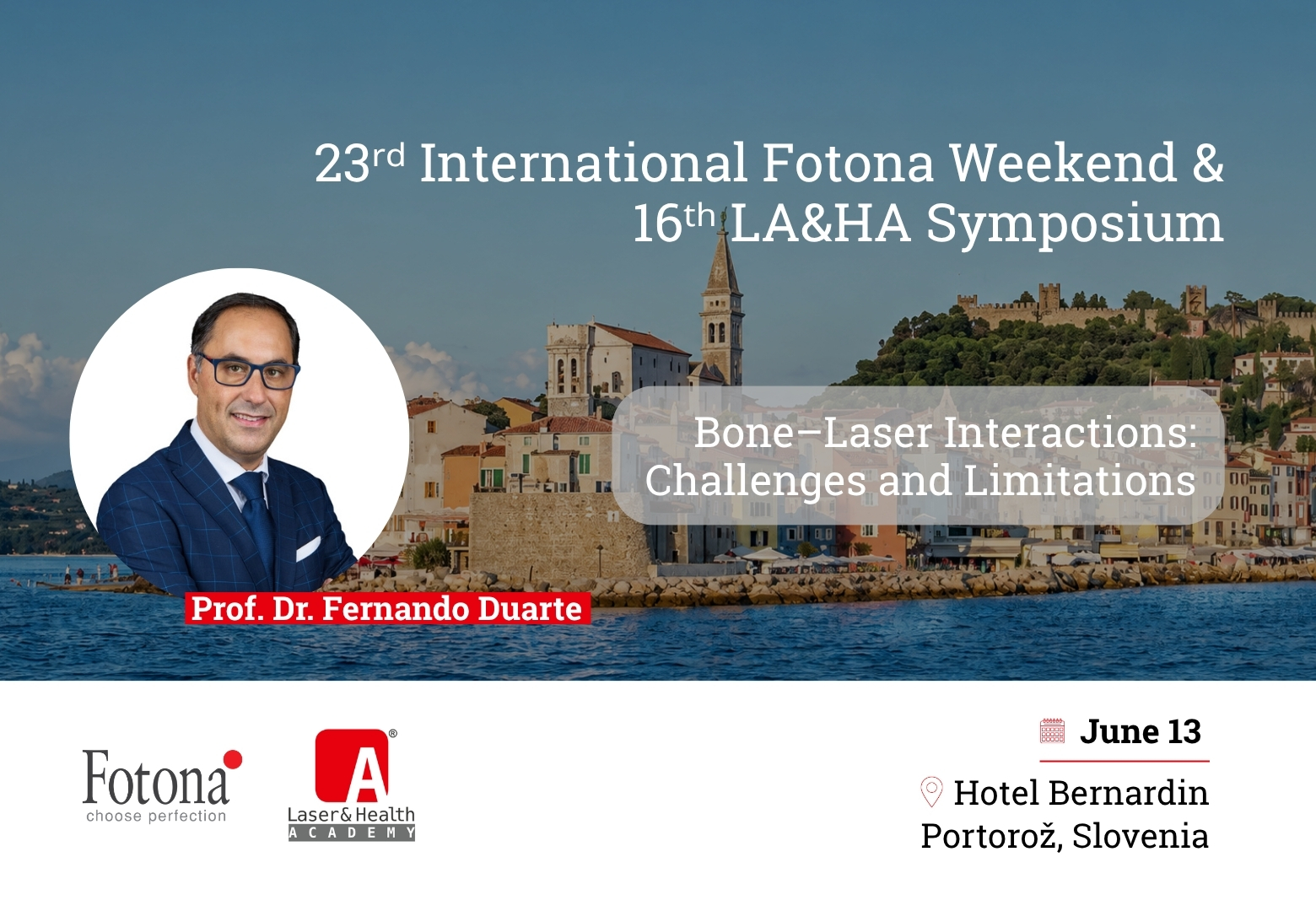23ʳᵈ International Fotona Weekend & 16ᵗʰ LA&HA Symposium 23ʳᵈ International Fotona Weekend & 16ᵗʰ LA&HA Symposium