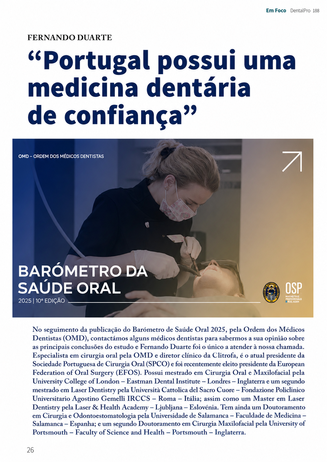 "Portugal possui uma medicina dentária de confiança" "Portugal possui uma medicina dentária de confiança"